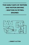 The Early Days Of Motors And Motor-Driving - Ignition In Petrol Engines