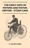 Staner, H: Early Days Of Motors And Motor-Driving - Steam Ca