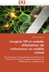 Imagerie TEP et maladie d'Alzheimer: du radiotraceur au modèle animal