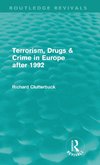 Clutterbuck, R: Terrorism, Drugs & Crime in Europe after 199