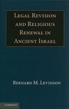 Legal Revision and Religious Renewal in Ancient Israel