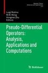 Pseudo-Differential Operators: Analysis, Applications and Computations