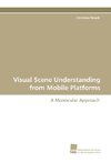 Visual Scene Understanding from Mobile Platforms