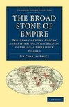 The Broad Stone of Empire - Volume 1