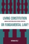 A Living Constitution or Fundamental Law?