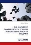 THE DISCURSIVE CONSTRUTION OF TOURISM IN HIGHER EDUCATION IN ENGLAND