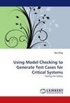 Using Model Checking to Generate Test Cases for Critical Systems