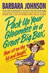 Pack Up Your Gloomies in a Great Big Box, Then Sit on the Lid and Laugh!