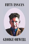 Orwell, G: Fifty Orwell Essays