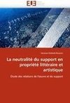 La neutralité du support en propriété littéraire et artistique