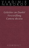 Gesammelte Werke 03. Frühe Romane 3. Gelächter im Dunkel. Verzweiflung. Kamera Obscura