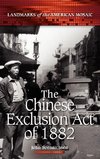 The Chinese Exclusion Act of 1882