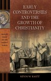 Early Controversies and the Growth of Christianity