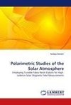 Polarimetric Studies of the Solar Atmosphere