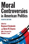 Tatalovich, R: Moral Controversies in American Politics