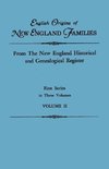 English Origins of New England Families. From The New England Historical and Genealogical Register. First Series, in Three Volumes. Volume II