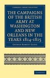 The Campaigns of the British Army at Washington and New Orleans in             the Years 1814-1815