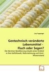 Gentechnisch veränderte Lebensmittel -  Fluch oder Segen?