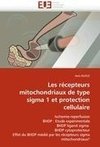 Les récepteurs mitochondriaux de type sigma 1 et protection cellulaire