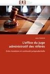 L'office du juge administratif des référés