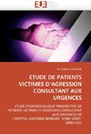 ETUDE DE PATIENTS VICTIMES D'AGRESSION CONSULTANT AUX URGENCES