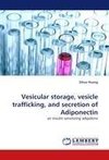 Vesicular storage, vesicle trafficking, and secretion of Adiponectin