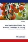 Intermediation Choice for Tomato Producers in Turkey