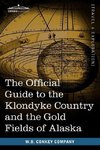 The Official Guide to the Klondyke Country and the Gold Fields of Alaska