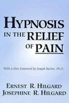 Hilgard, E: Hypnosis In The Relief Of Pain