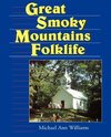 Williams, M:  Great Smoky Mountains Folklife