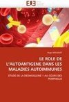 LE ROLE DE L'AUTOANTIGENE DANS LES MALADIES AUTOIMMUNES