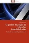 La gestion de projets de recherches interdisciplinaires