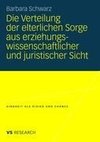 Die Verteilung der elterlichen Sorge aus erziehungswissenschaftlicher und juristischer Sicht