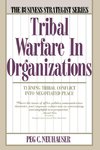 Tribal Warfare in Organizations