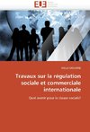 Travaux sur la régulation sociale et commerciale internationale