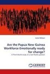 Are the Papua New Guinea Workforce Emotionally ready for change?