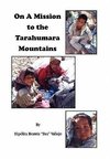 On A Mission to the Tarahumara Mountains