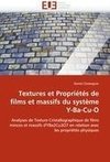 Textures et Propriétés de films et massifs du système Y-Ba-Cu-O