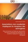 Associations non covalentes impliquant le récepteur des oestrogènes