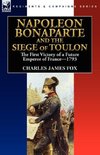 Napoleon Bonaparte and the Siege of Toulon