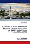 ILLUMINATION INDEPENDENT MOVING OBJECT DETECTION IN IMAGE SEQUENCES