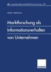 Marktforschung als Informationsverhalten von Unternehmen