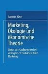 Marketing, Ökologie und ökonomische Theorie