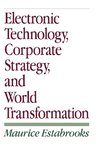 Electronic Technology, Corporate Strategy, and World Transformation