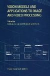 Vision Models and Applications to Image and Video Processing