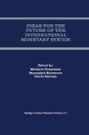 Ideas for the Future of the International Monetary System