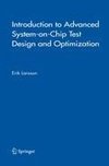 Introduction to Advanced System-on-Chip Test Design and Optimization