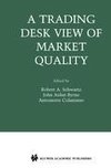 A Trading Desk View of Market Quality