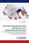 American Educational Policy and Practice: Is It Undermining Democracy?