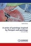 A series of paintings  inspired by Pompeii wall paintings